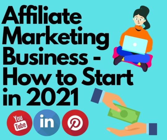 Affiliate Marketing Business - How to Start in 2021