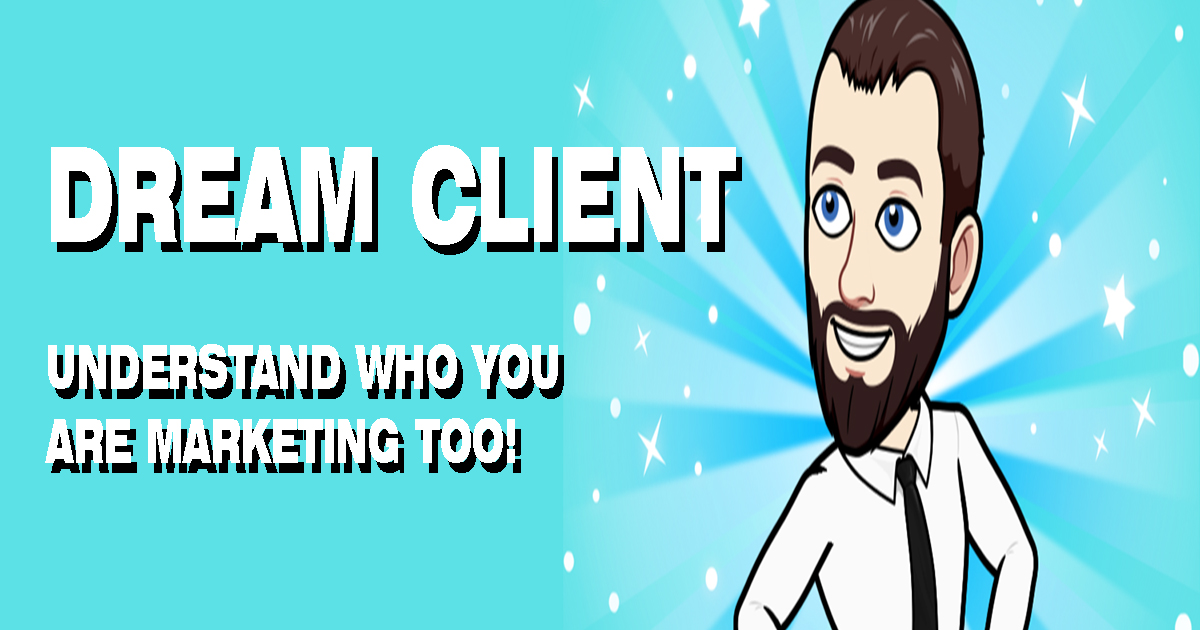 Dream Client Profile – Understand Who You Are Serving